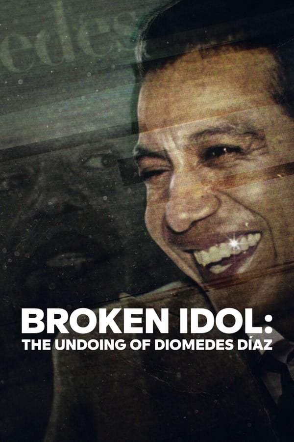 Broken Idol The Undoing of Diomedes Díaz (2022)